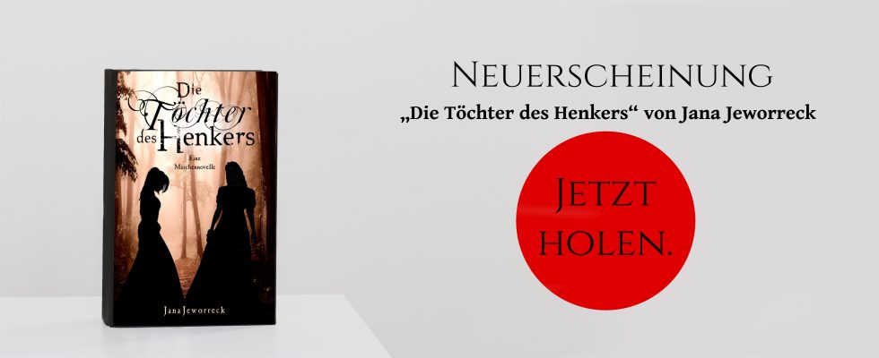 Das Buch steht auf einem weißen Tisch. Daneben sind die Worte "Neuerscheinung 'Die Töchter des Henkers' von Jana Jeworreck" zu lesen. In einem roten Kreis stehen die Worte "Jetzt Holen".