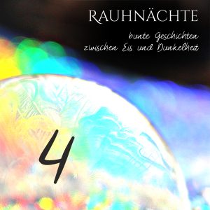 Seifenblase mit Regebogenfarben, "Rauhnächte- Bunte Geschichten zwischen Eis und Dunkelheit" Rauhnacht 4